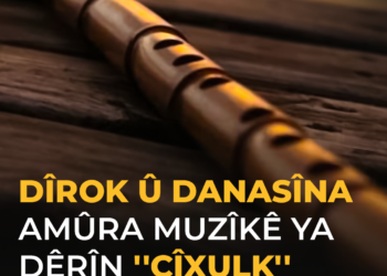 Dîrok û Danasîna Amûra Muzîkê ya Dêrîn ”Çîxulk”