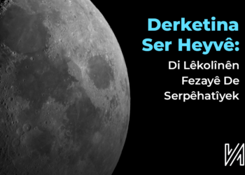 Daketina Ser Heyvê: Di Lêkolînên Fezayê De Serpêhatîyek