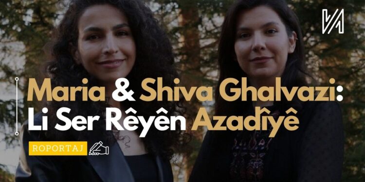 Li Ser Rêyên Azadîyê – Maria & Shiva Ghalvazi