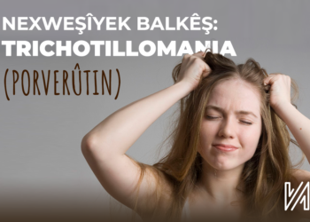Nexweşîyek Balkêş : Trichotillomania(Porverûtin)