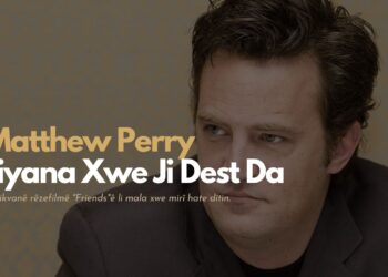 Matthew Perry Jiyana Xwe Ji Dest Da