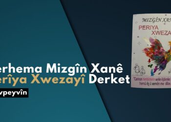 Berhema Mazgîn Xanî Perîya Xwazîya Derket